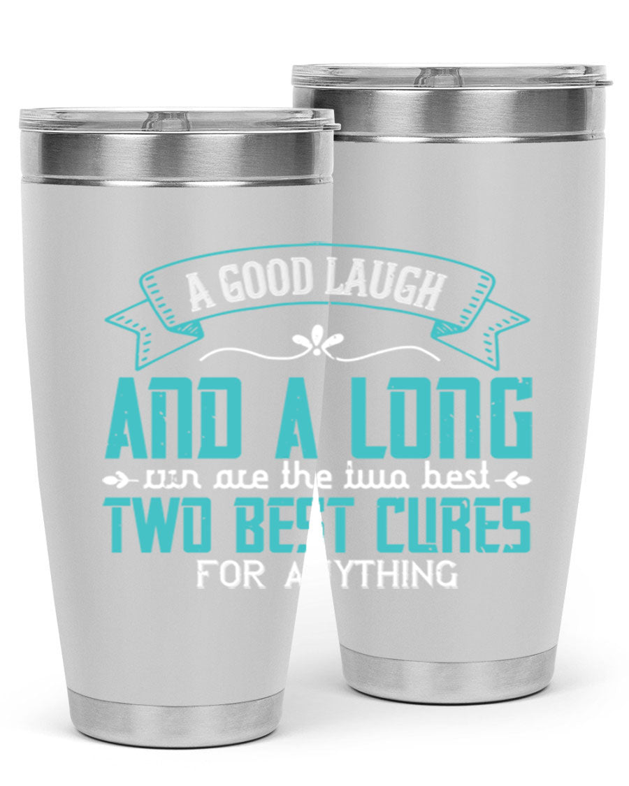 A stylish 20oz and 30oz stainless steel tumbler featuring the phrase 'A good laugh and a long run are the two best cures for anything', perfect for hot and cold beverages.