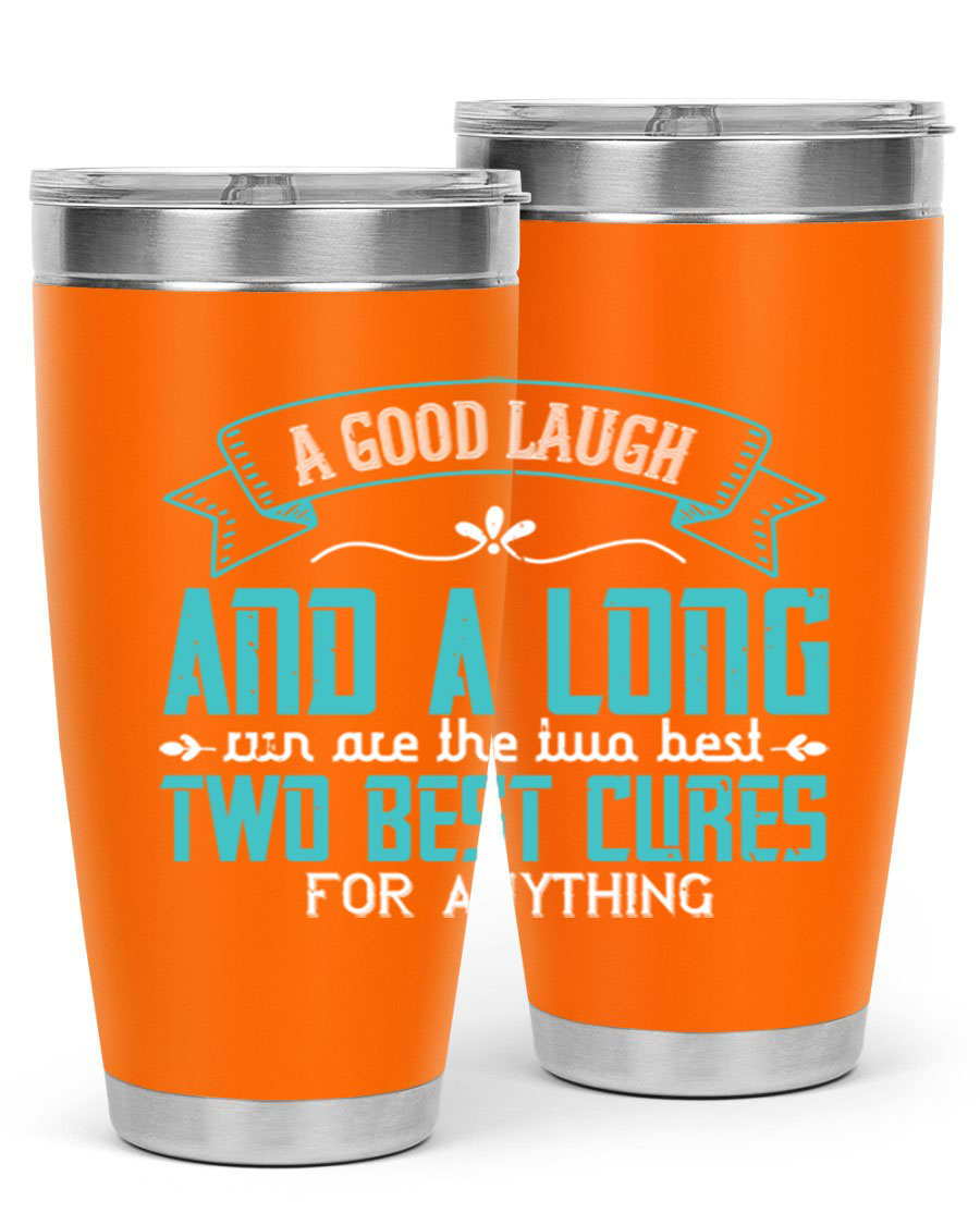 A stylish 20oz and 30oz stainless steel tumbler featuring the phrase 'A good laugh and a long run are the two best cures for anything', perfect for hot and cold beverages.