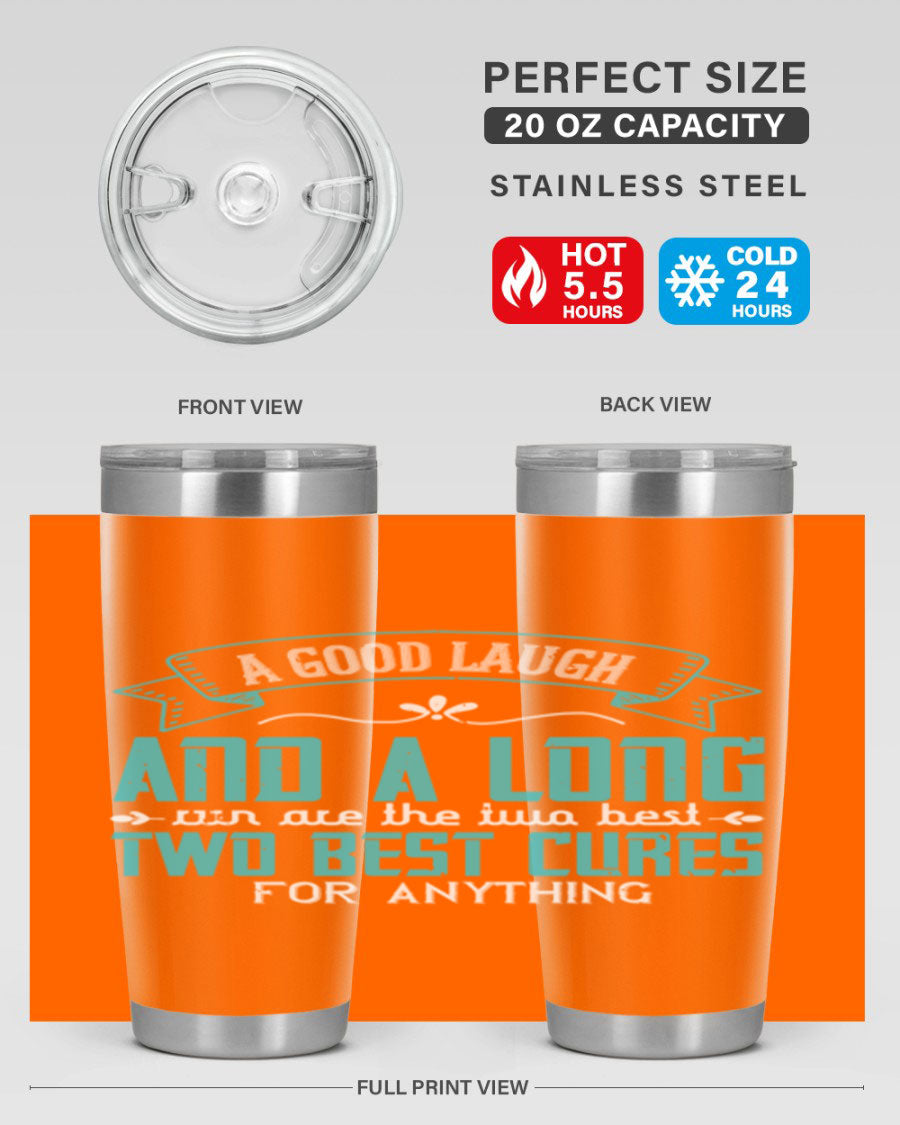 A stylish 20oz and 30oz stainless steel tumbler featuring the phrase 'A good laugh and a long run are the two best cures for anything', perfect for hot and cold beverages.