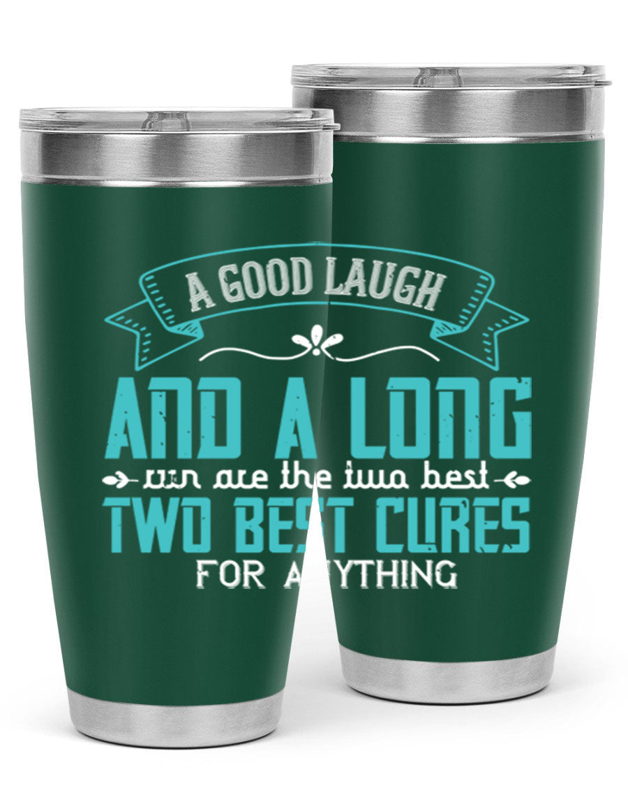 A stylish 20oz and 30oz stainless steel tumbler featuring the phrase 'A good laugh and a long run are the two best cures for anything', perfect for hot and cold beverages.