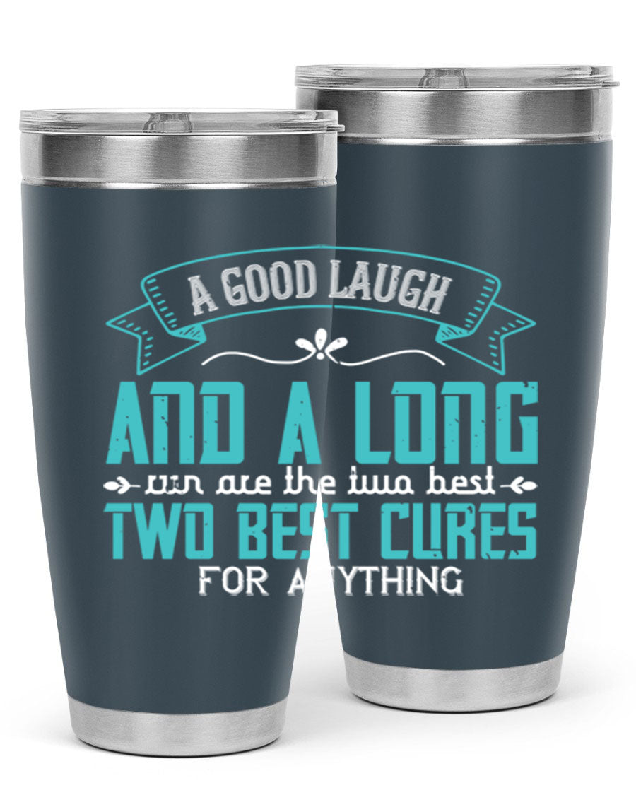 A stylish 20oz and 30oz stainless steel tumbler featuring the phrase 'A good laugh and a long run are the two best cures for anything', perfect for hot and cold beverages.