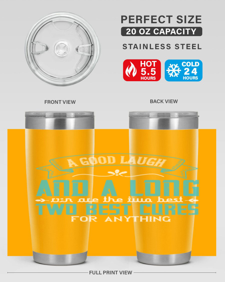 A stylish 20oz and 30oz stainless steel tumbler featuring the phrase 'A good laugh and a long run are the two best cures for anything', perfect for hot and cold beverages.