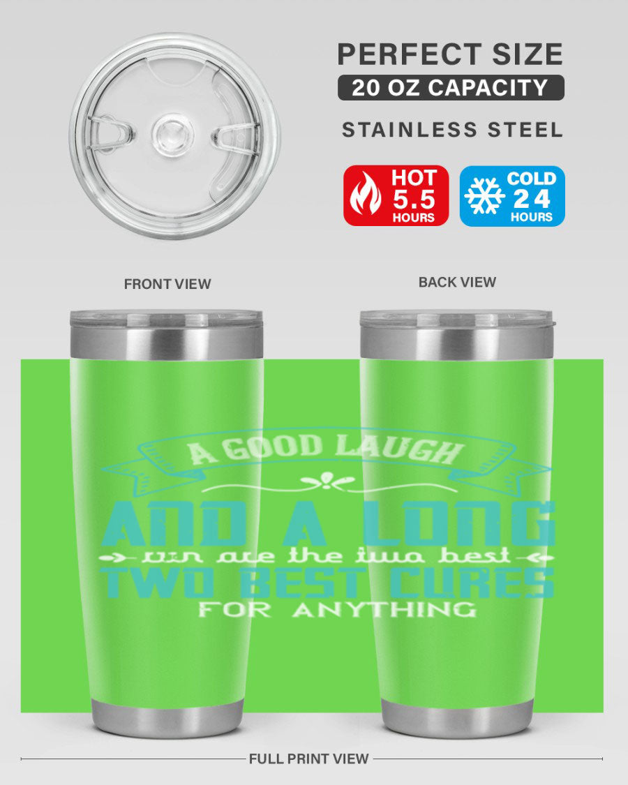 A stylish 20oz and 30oz stainless steel tumbler featuring the phrase 'A good laugh and a long run are the two best cures for anything', perfect for hot and cold beverages.