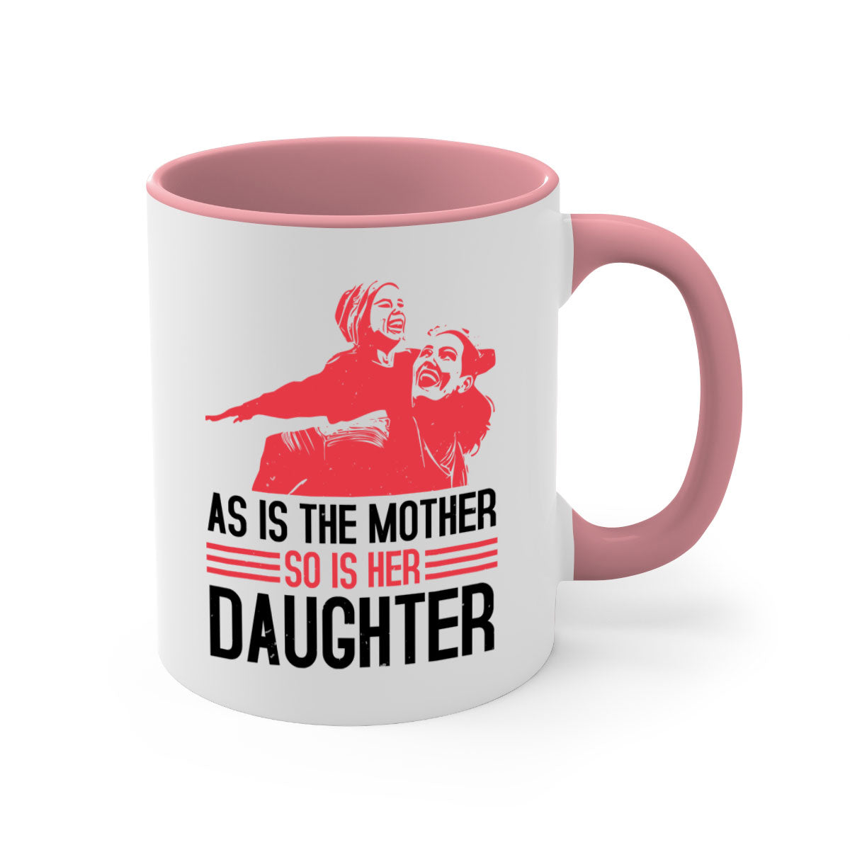 Two-tone ceramic mug with colored handle and interior, featuring the phrase 'As is the mother so is her daughter' for Mother's Day.