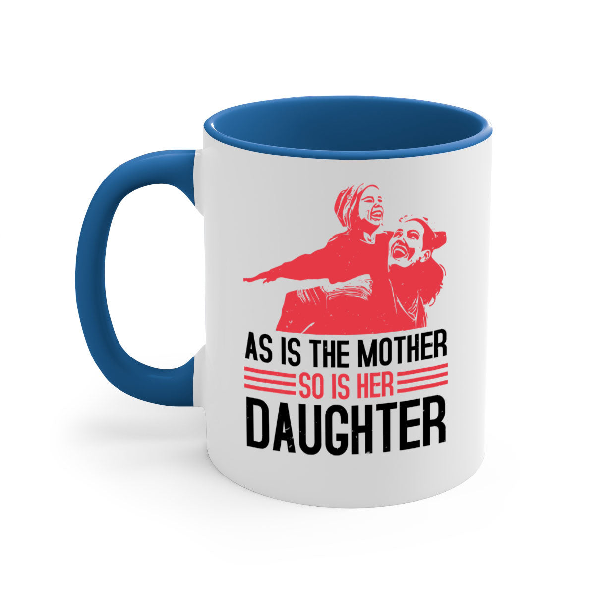 Two-tone ceramic mug with colored handle and interior, featuring the phrase 'As is the mother so is her daughter' for Mother's Day.