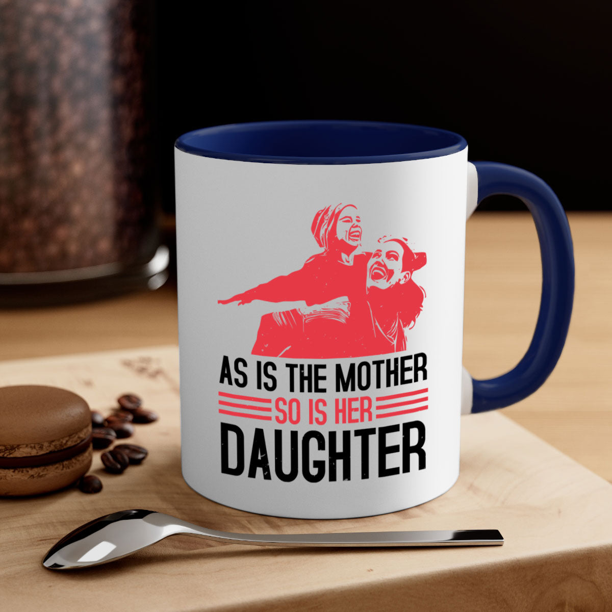 Two-tone ceramic mug with colored handle and interior, featuring the phrase 'As is the mother so is her daughter' for Mother's Day.