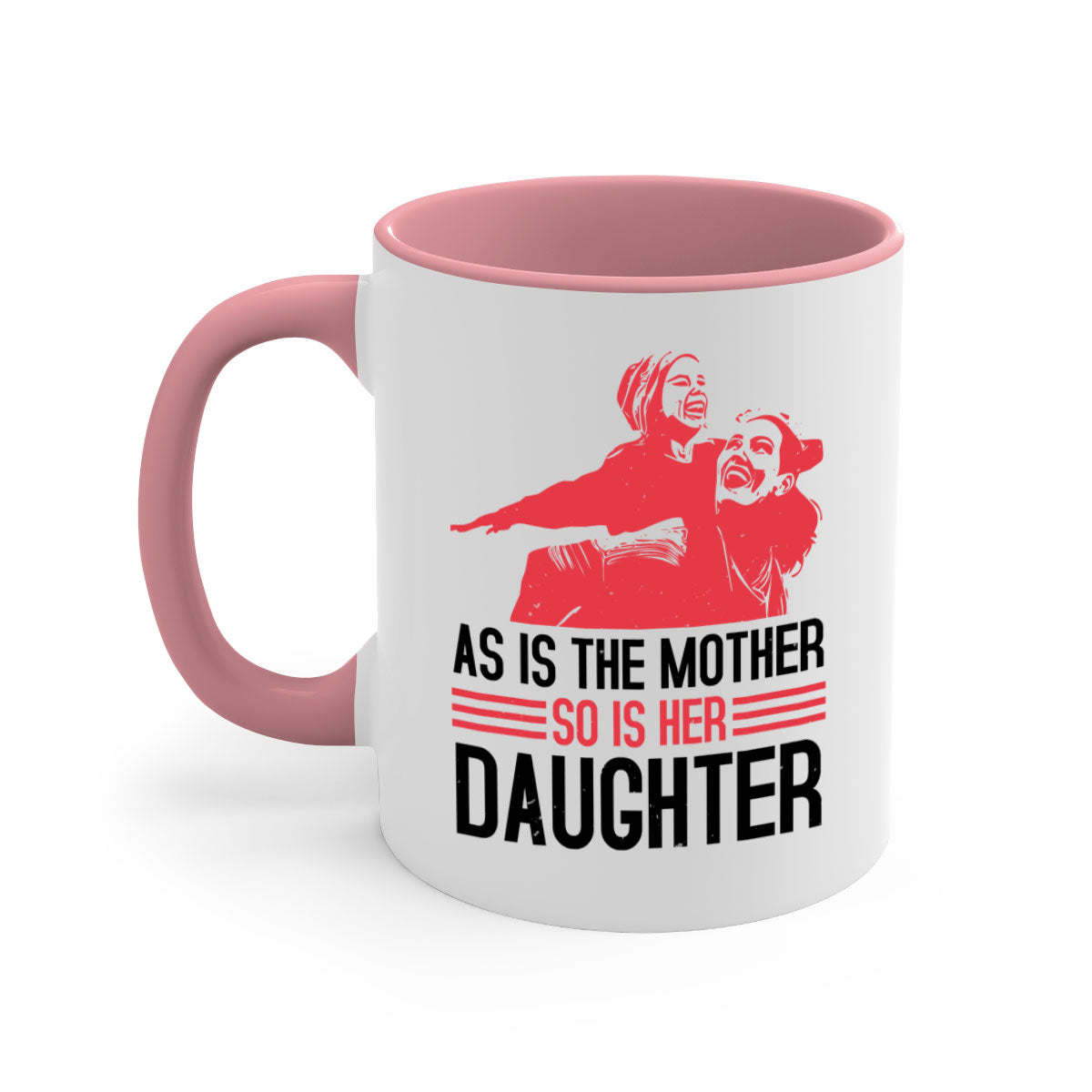 Two-tone ceramic mug with colored handle and interior, featuring the phrase 'As is the mother so is her daughter' for Mother's Day.