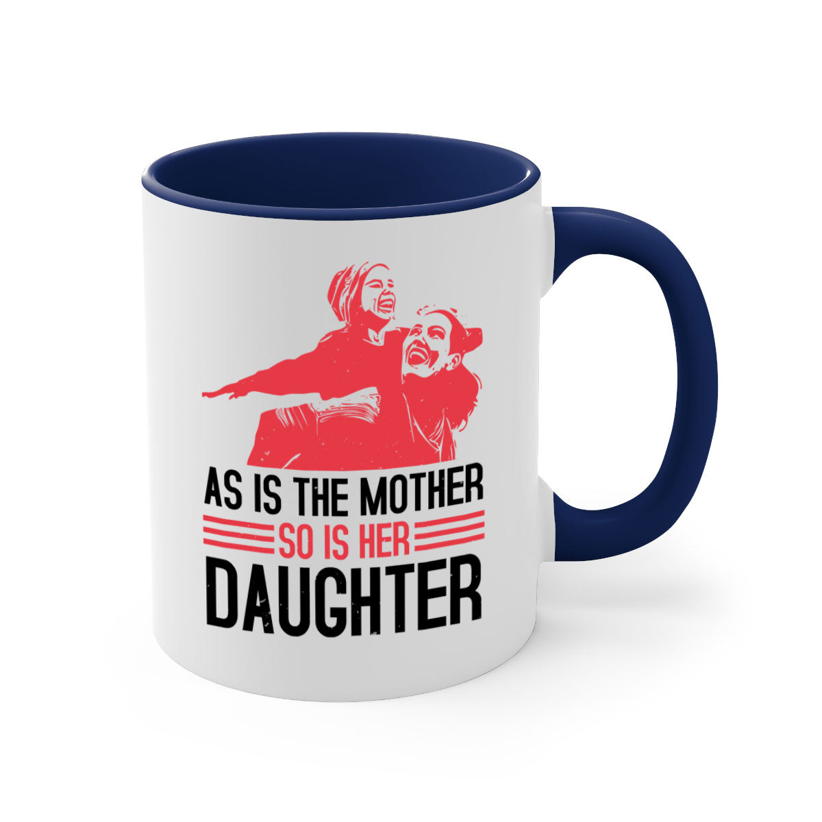 Two-tone ceramic mug with colored handle and interior, featuring the phrase 'As is the mother so is her daughter' for Mother's Day.