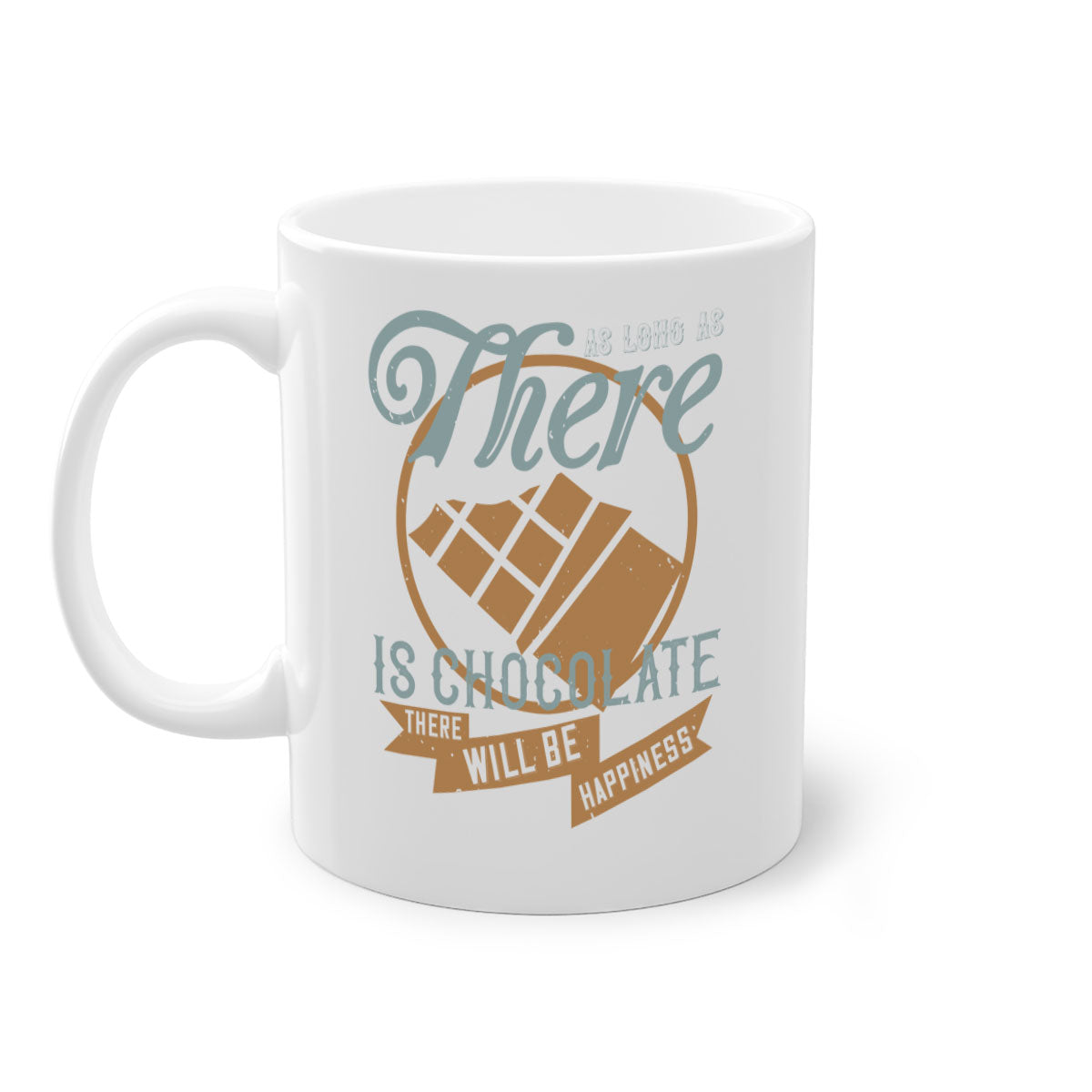 Two-tone ceramic mug with a colored handle and interior, featuring the phrase 'As Long As There Is Chocolate There Will Be Happiness'.