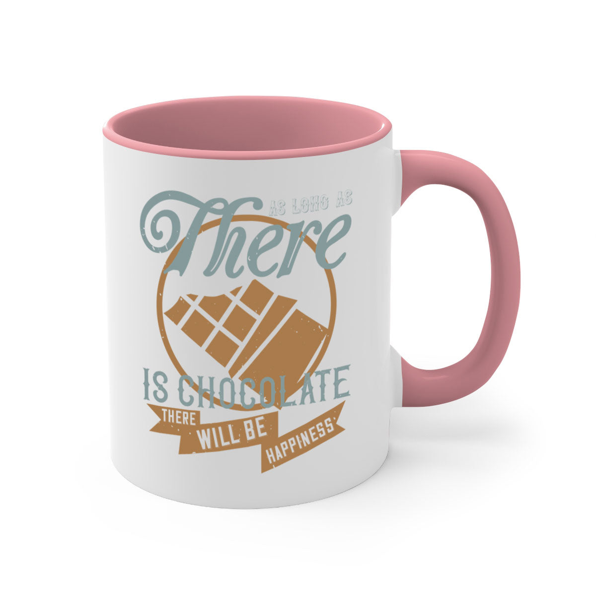 Two-tone ceramic mug with a colored handle and interior, featuring the phrase 'As Long As There Is Chocolate There Will Be Happiness'.