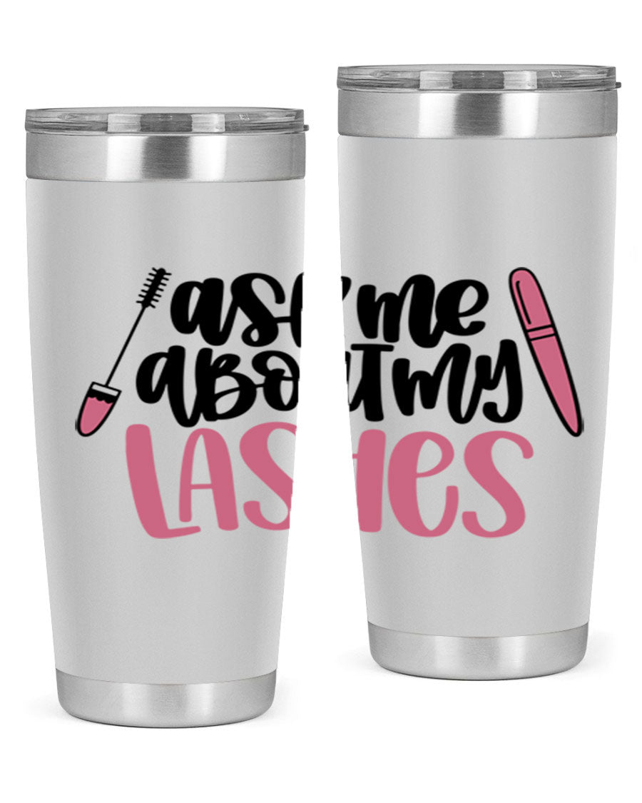 Ask Me About My Lashes Style 144# tumbler in 20oz and 30oz sizes, featuring a stylish design and double wall vacuum insulation.