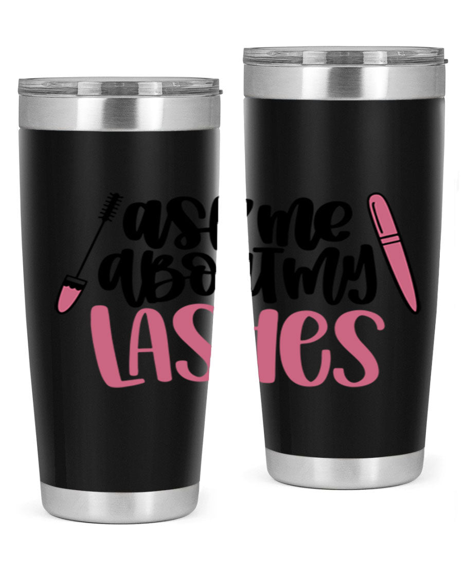 Ask Me About My Lashes Style 144# tumbler in 20oz and 30oz sizes, featuring a stylish design and double wall vacuum insulation.