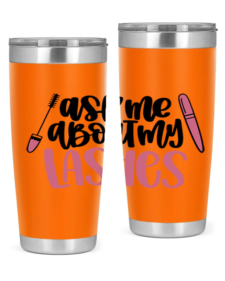 Ask Me About My Lashes Style 144# tumbler in 20oz and 30oz sizes, featuring a stylish design and double wall vacuum insulation.