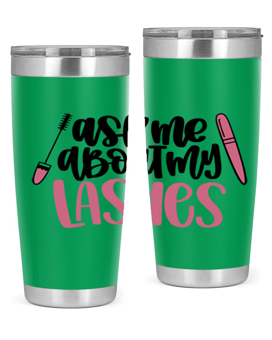 Ask Me About My Lashes Style 144# tumbler in 20oz and 30oz sizes, featuring a stylish design and double wall vacuum insulation.