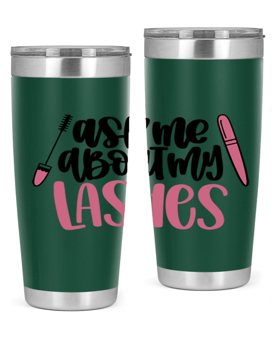 Ask Me About My Lashes Style 144# tumbler in 20oz and 30oz sizes, featuring a stylish design and double wall vacuum insulation.