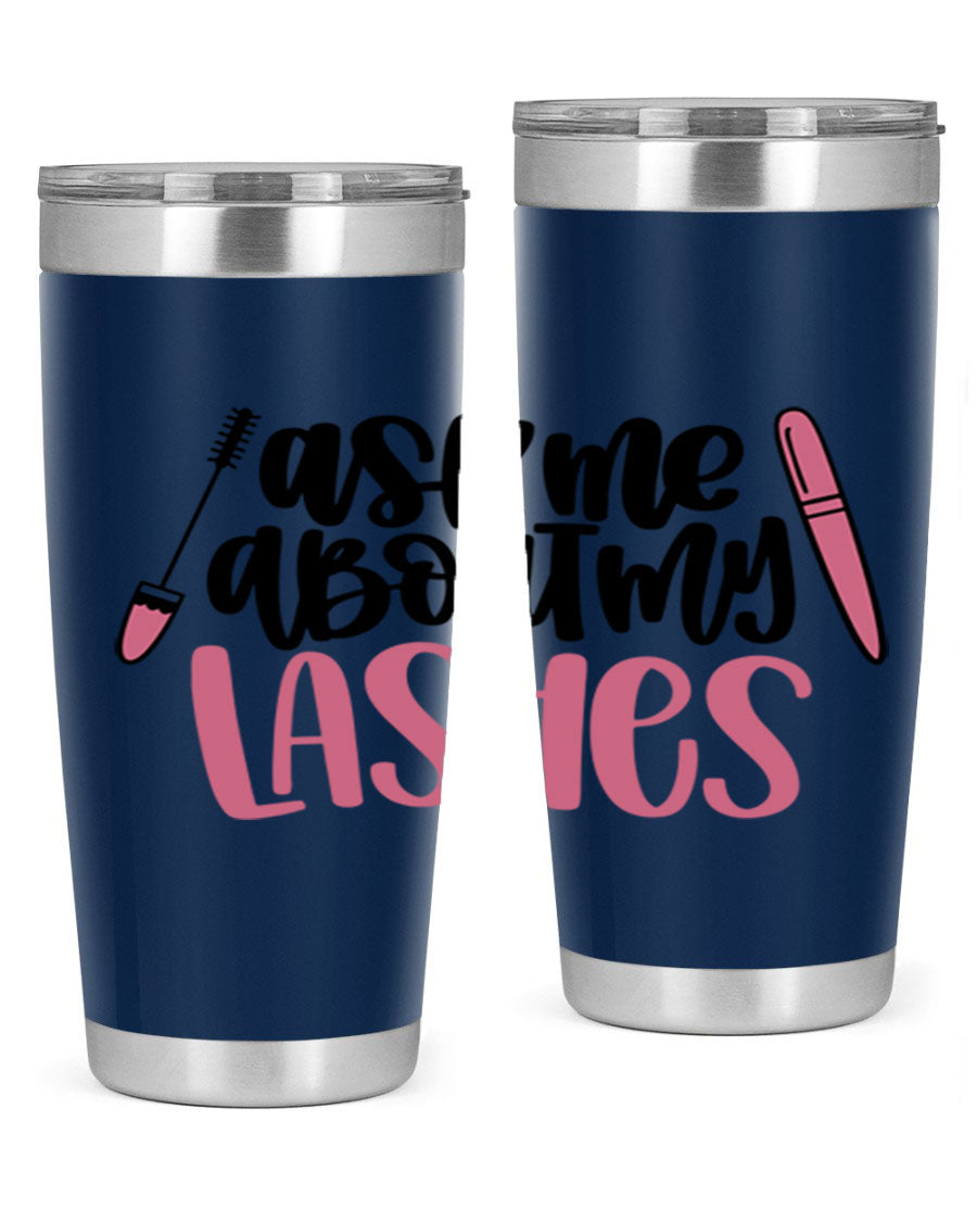 Ask Me About My Lashes Style 144# tumbler in 20oz and 30oz sizes, featuring a stylish design and double wall vacuum insulation.