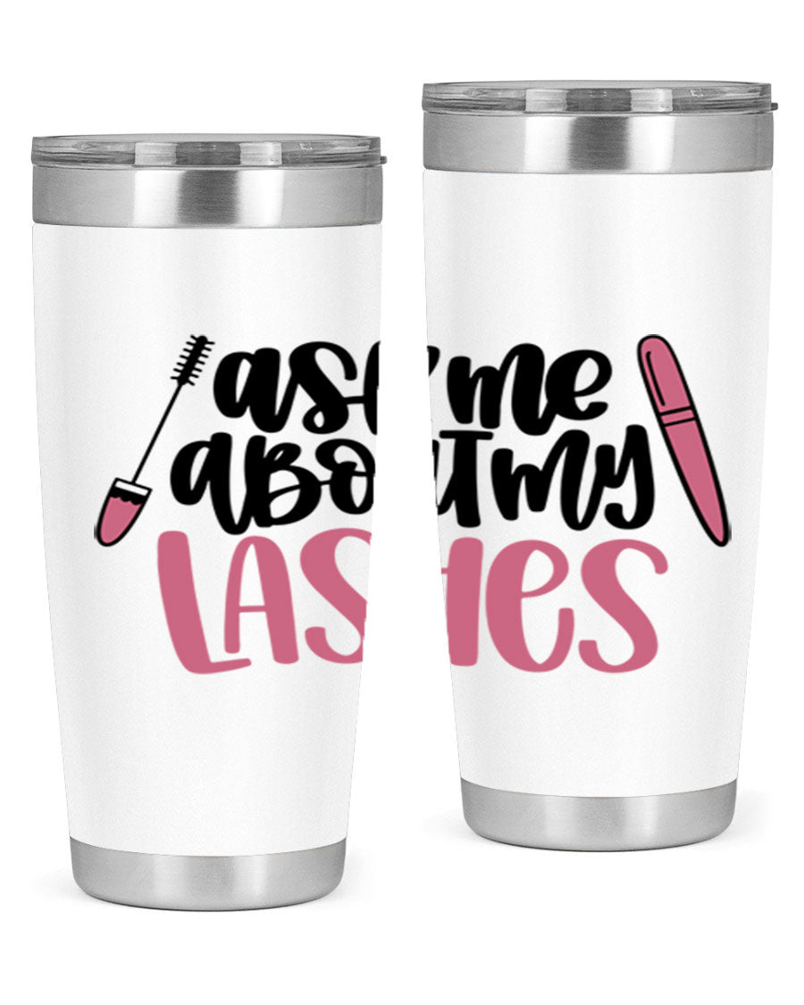 Ask Me About My Lashes Style 144# tumbler in 20oz and 30oz sizes, featuring a stylish design and double wall vacuum insulation.