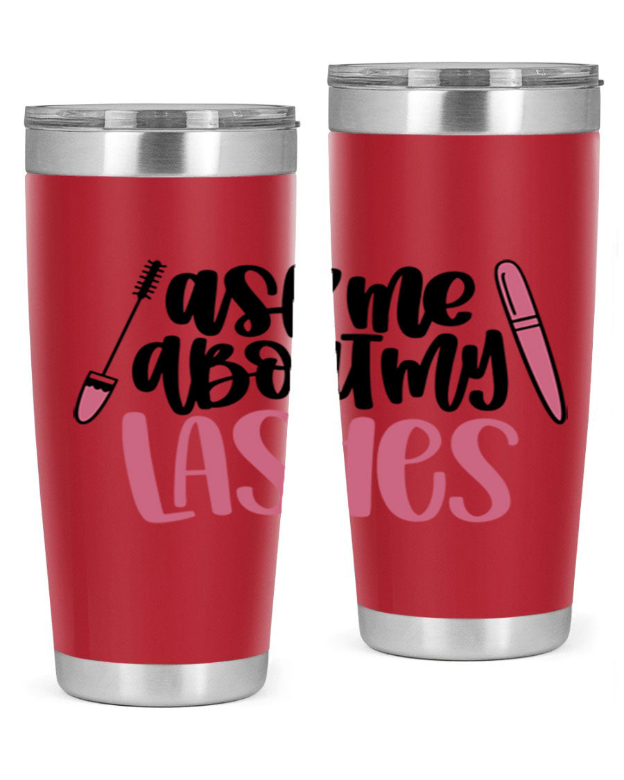 Ask Me About My Lashes Style 144# tumbler in 20oz and 30oz sizes, featuring a stylish design and double wall vacuum insulation.