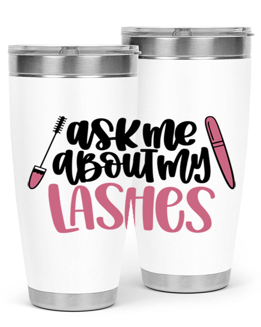 Ask Me About My Lashes Style 144# tumbler in 20oz and 30oz sizes, featuring a stylish design and double wall vacuum insulation.