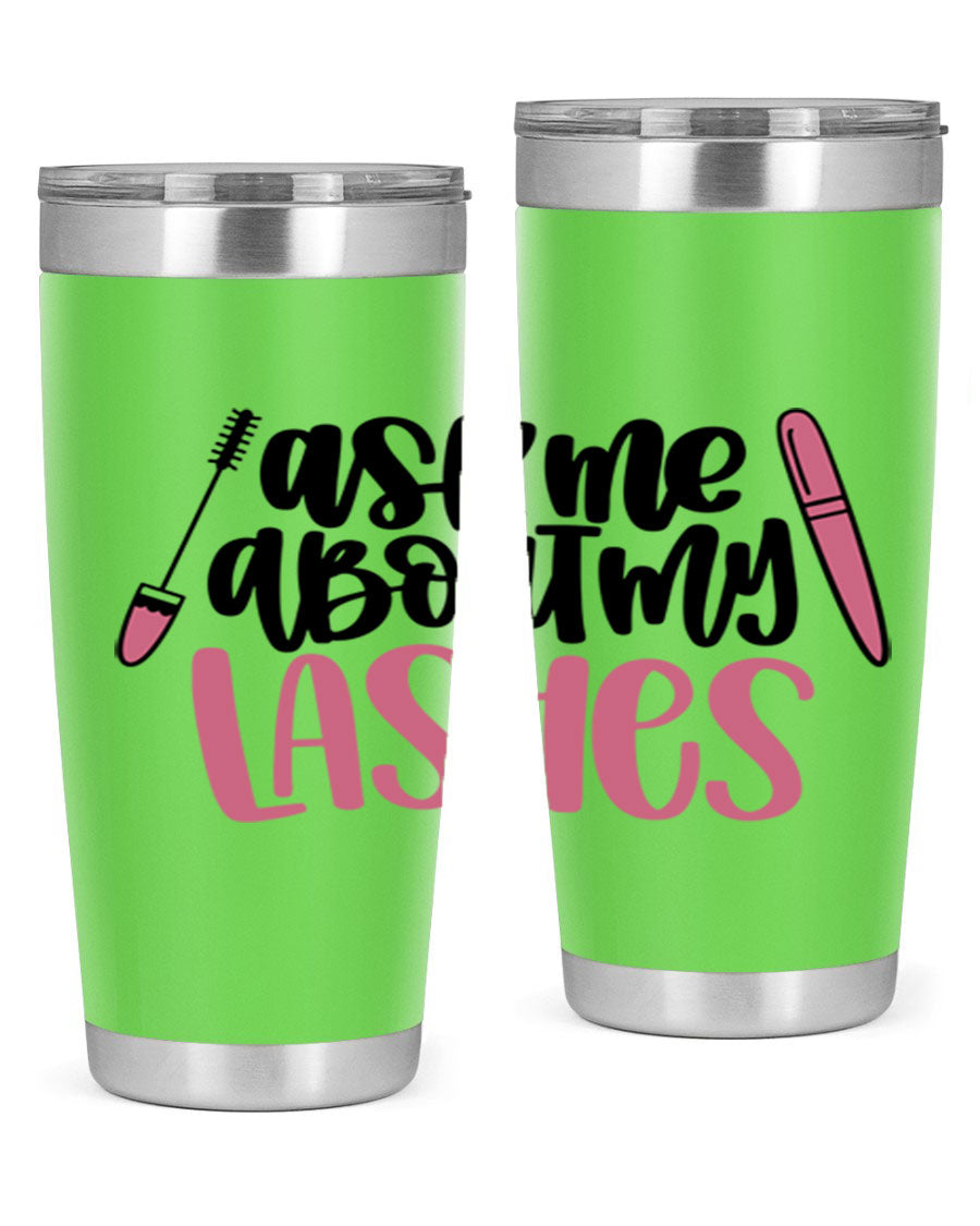 Ask Me About My Lashes Style 144# tumbler in 20oz and 30oz sizes, featuring a stylish design and double wall vacuum insulation.