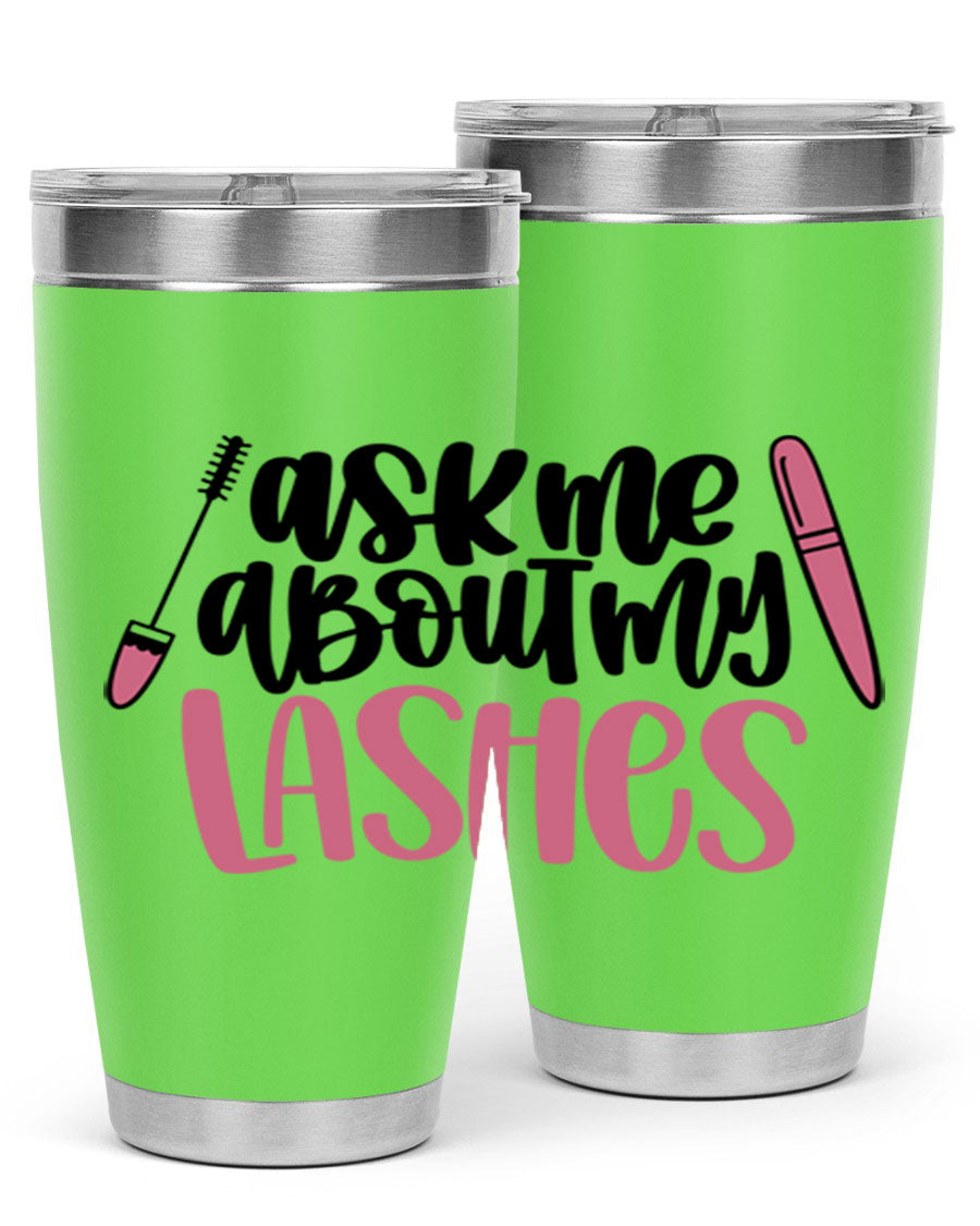 Ask Me About My Lashes Style 144# tumbler in 20oz and 30oz sizes, featuring a stylish design and double wall vacuum insulation.