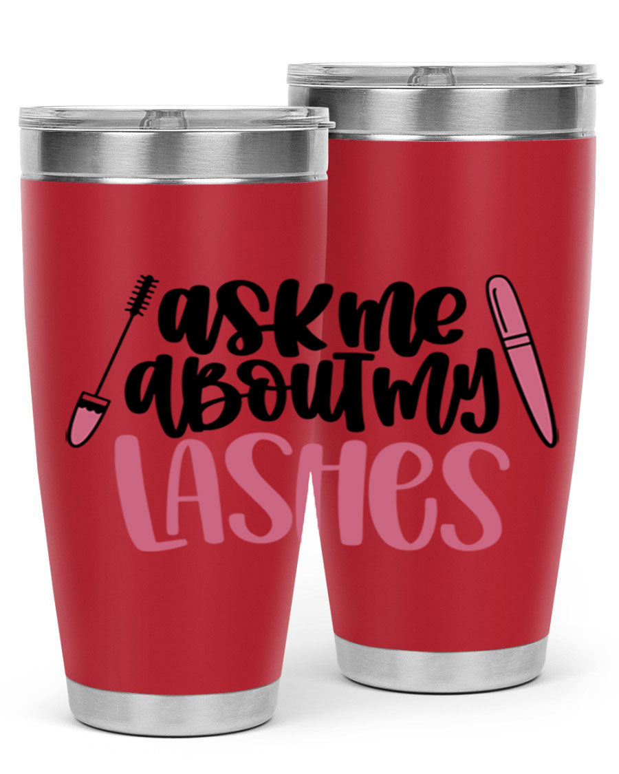 Ask Me About My Lashes Style 144# tumbler in 20oz and 30oz sizes, featuring a stylish design and double wall vacuum insulation.