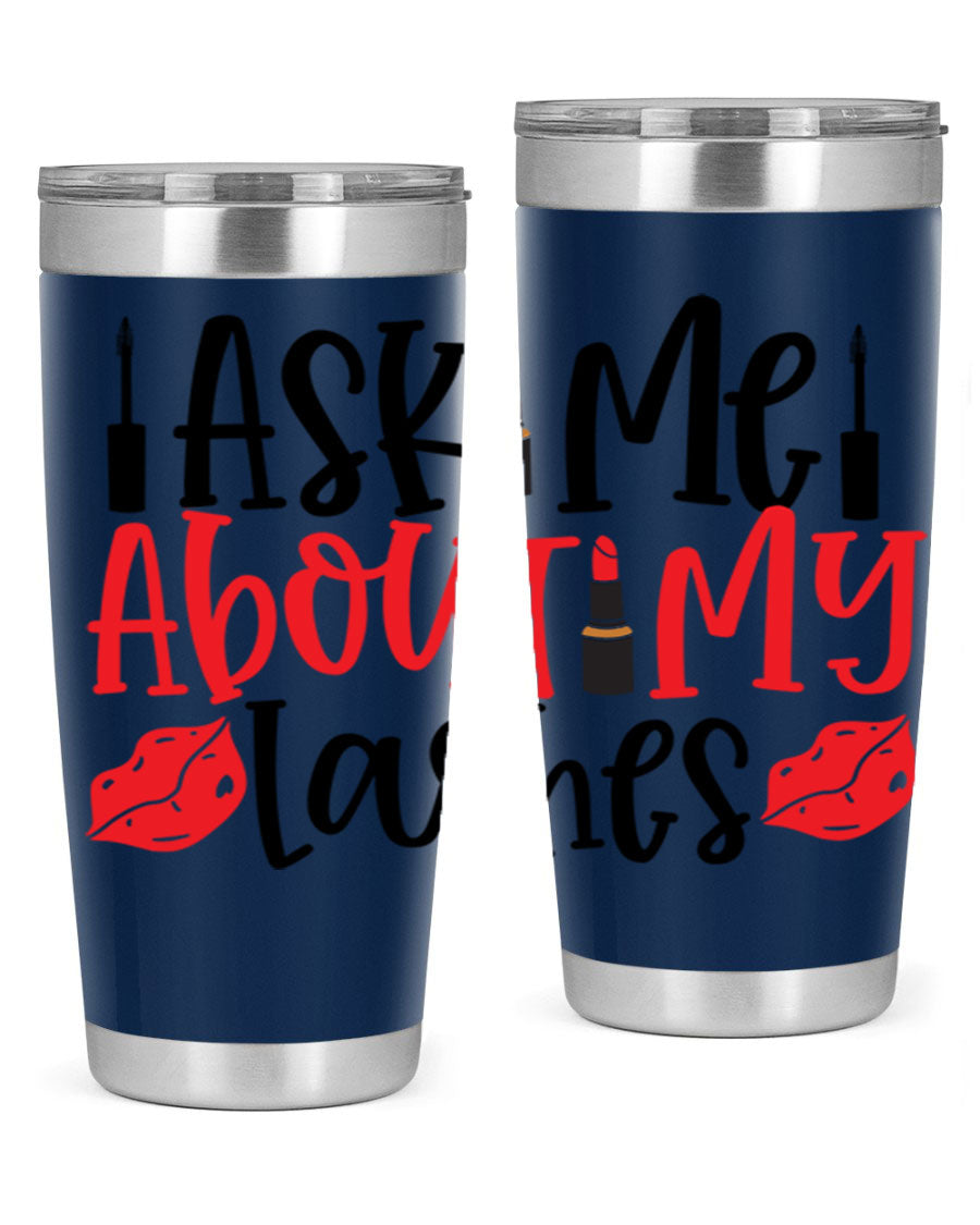 Ask Me About My Lashes Style 255# tumbler, a stylish double wall vacuum stainless steel drink container with a vibrant print.