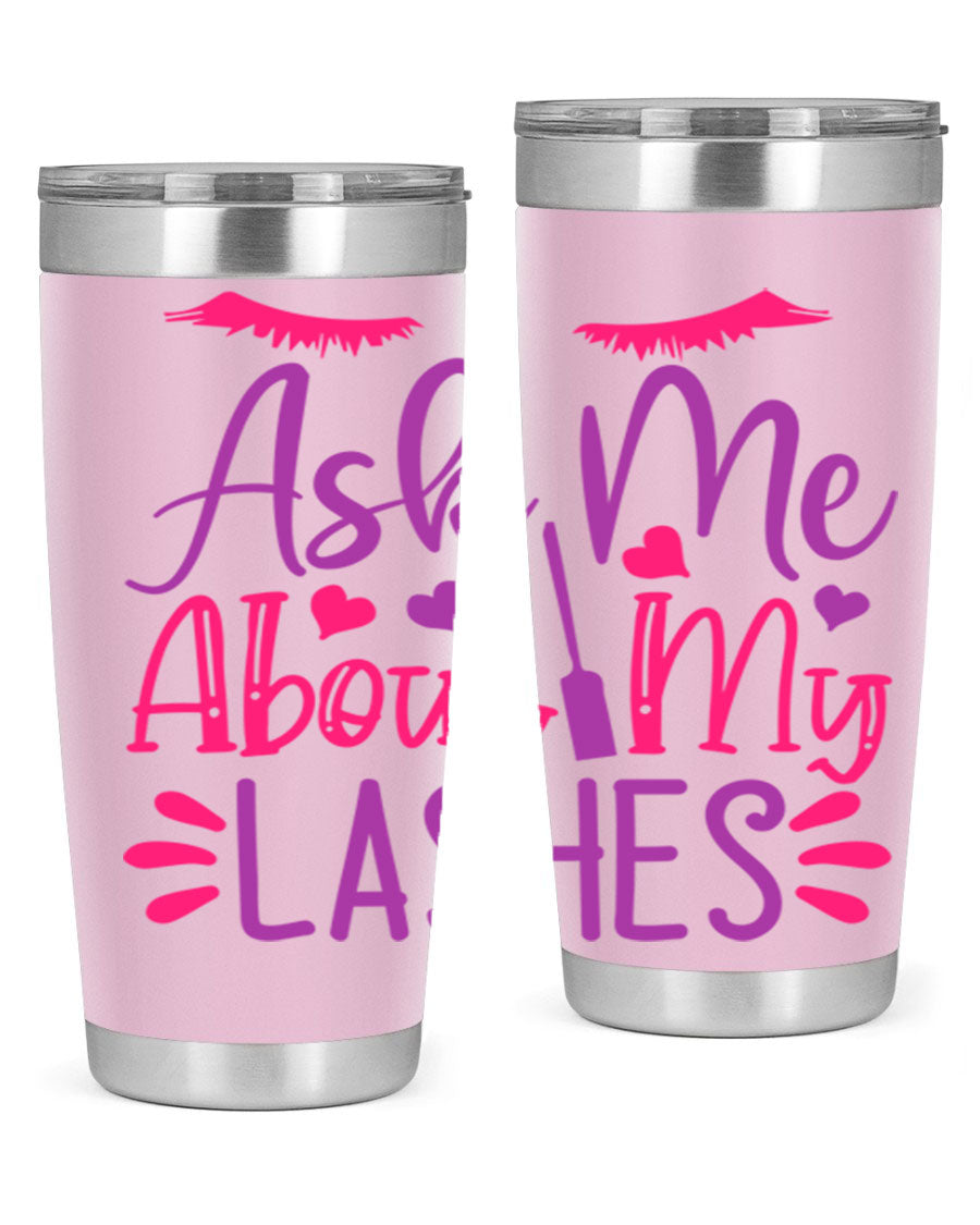 Ask Me About My Lashes Style 256# tumbler, a stylish 20oz double wall vacuum stainless steel drink container with a vibrant design.