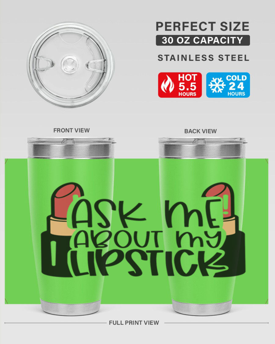 Ask Me About My Lipstick Style 141# tumbler in stainless steel with a vibrant design, perfect for hot and cold beverages.