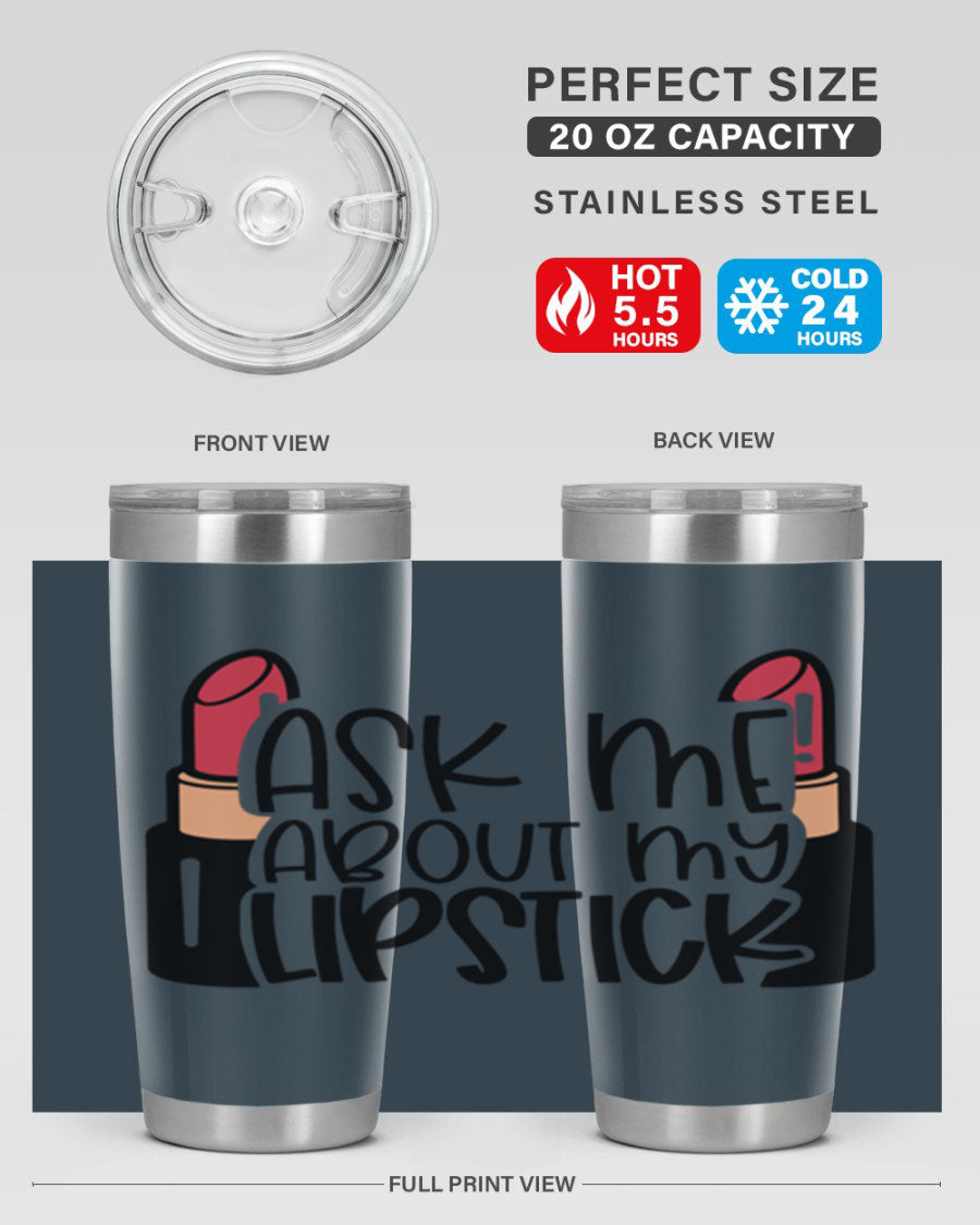 Ask Me About My Lipstick Style 141# tumbler in stainless steel with a vibrant design, perfect for hot and cold beverages.