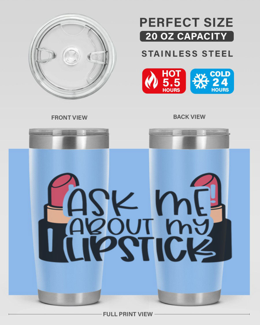 Ask Me About My Lipstick Style 141# tumbler in stainless steel with a vibrant design, perfect for hot and cold beverages.