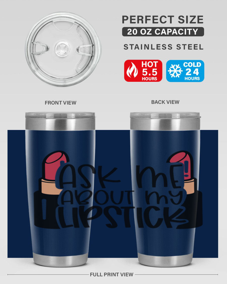 Ask Me About My Lipstick Style 141# tumbler in stainless steel with a vibrant design, perfect for hot and cold beverages.