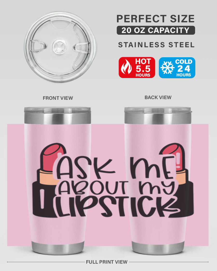 Ask Me About My Lipstick Style 141# tumbler in stainless steel with a vibrant design, perfect for hot and cold beverages.