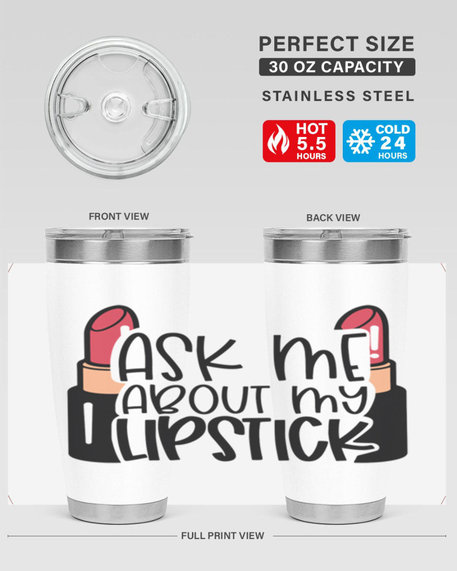 Ask Me About My Lipstick Style 141# tumbler in stainless steel with a vibrant design, perfect for hot and cold beverages.