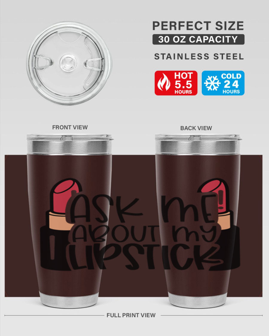 Ask Me About My Lipstick Style 141# tumbler in stainless steel with a vibrant design, perfect for hot and cold beverages.