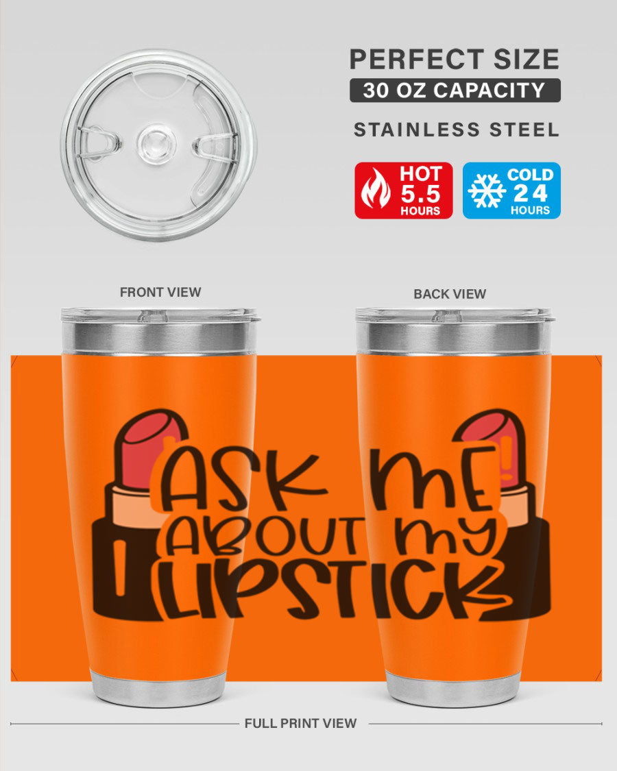 Ask Me About My Lipstick Style 141# tumbler in stainless steel with a vibrant design, perfect for hot and cold beverages.