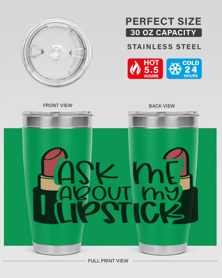 Ask Me About My Lipstick Style 141# tumbler in stainless steel with a vibrant design, perfect for hot and cold beverages.