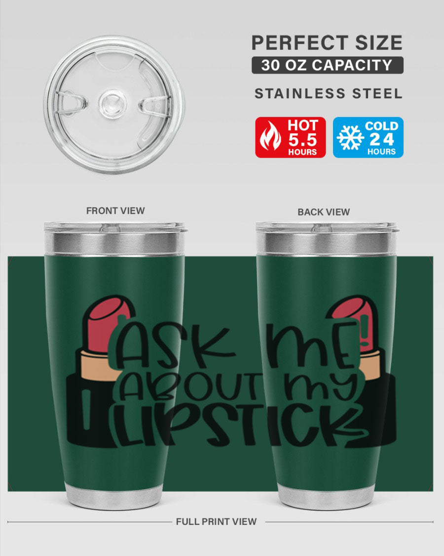 Ask Me About My Lipstick Style 141# tumbler in stainless steel with a vibrant design, perfect for hot and cold beverages.