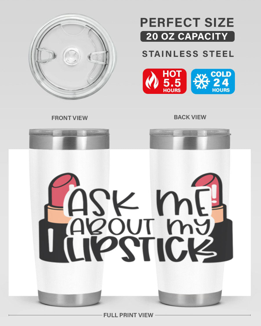 Ask Me About My Lipstick Style 141# tumbler in stainless steel with a vibrant design, perfect for hot and cold beverages.