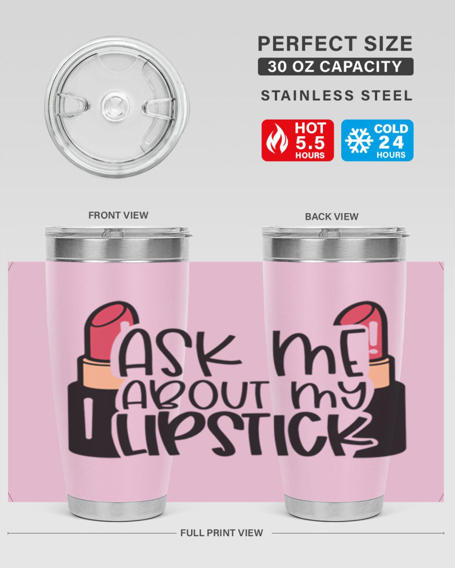 Ask Me About My Lipstick Style 141# tumbler in stainless steel with a vibrant design, perfect for hot and cold beverages.