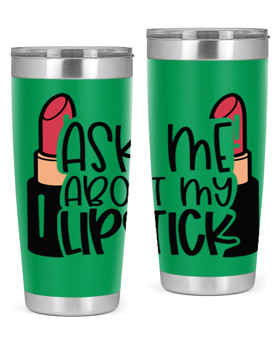 Ask Me About My Lipstick Style 141# tumbler in stainless steel with a vibrant design, perfect for hot and cold beverages.