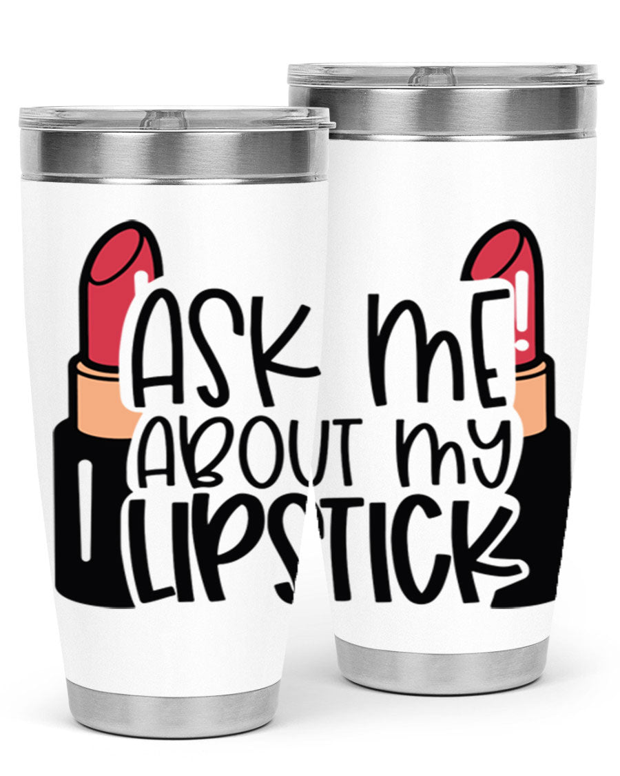 Ask Me About My Lipstick Style 141# tumbler in stainless steel with a vibrant design, perfect for hot and cold beverages.