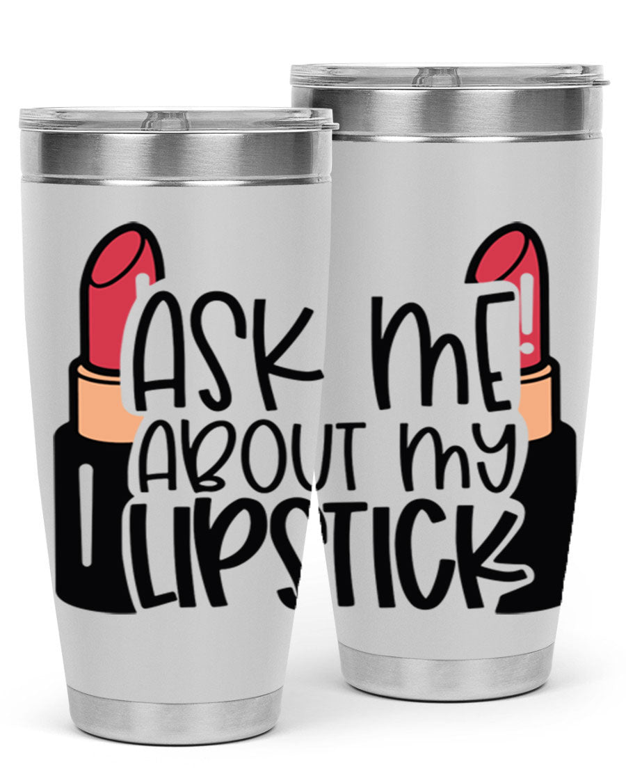 Ask Me About My Lipstick Style 141# tumbler in stainless steel with a vibrant design, perfect for hot and cold beverages.