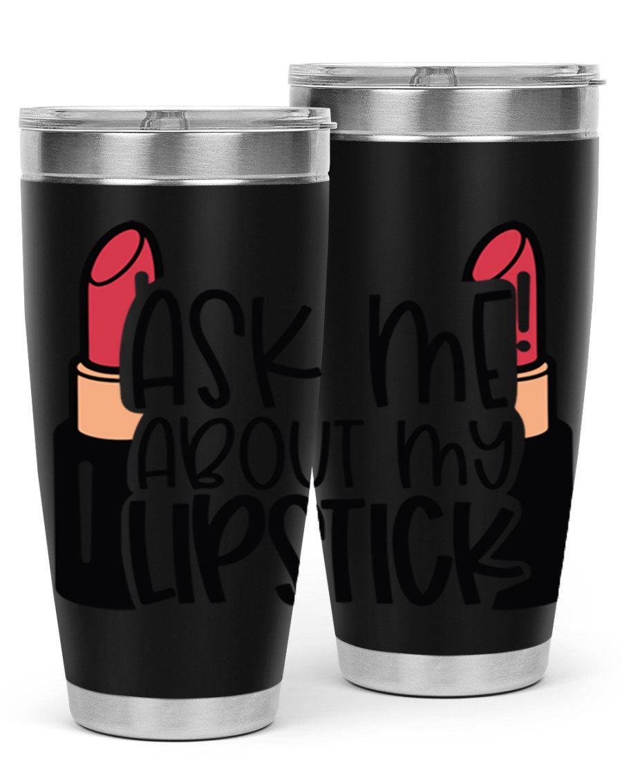 Ask Me About My Lipstick Style 141# tumbler in stainless steel with a vibrant design, perfect for hot and cold beverages.