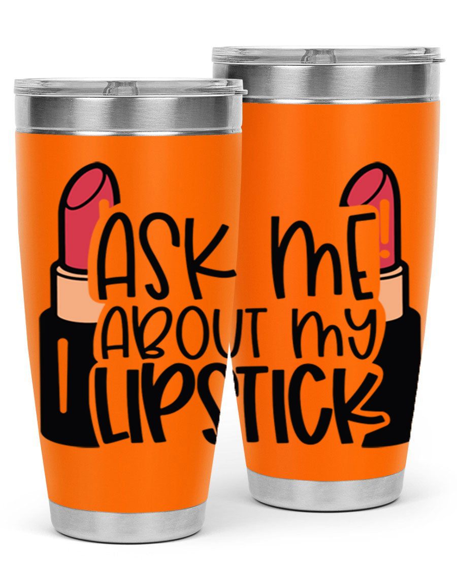 Ask Me About My Lipstick Style 141# tumbler in stainless steel with a vibrant design, perfect for hot and cold beverages.