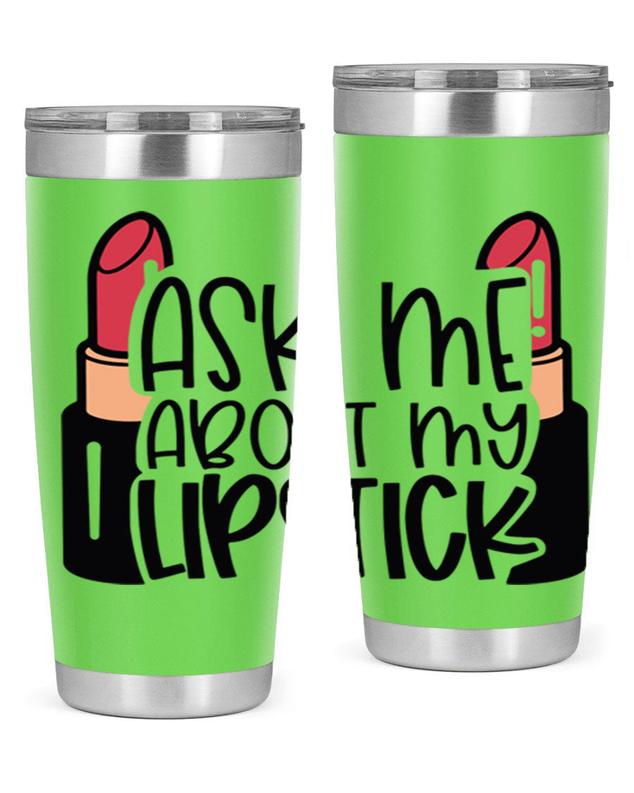 Ask Me About My Lipstick Style 141# tumbler in stainless steel with a vibrant design, perfect for hot and cold beverages.