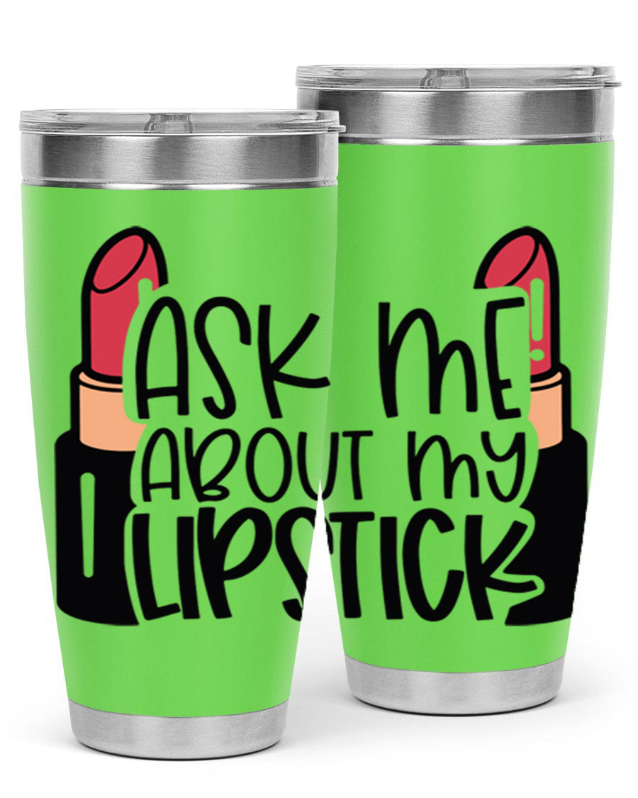 Ask Me About My Lipstick Style 141# tumbler in stainless steel with a vibrant design, perfect for hot and cold beverages.