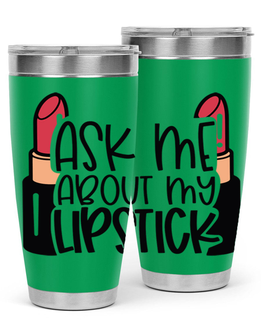 Ask Me About My Lipstick Style 141# tumbler in stainless steel with a vibrant design, perfect for hot and cold beverages.