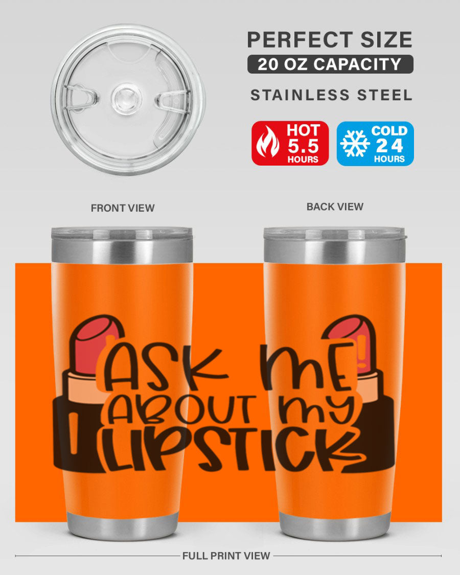 Ask Me About My Lipstick Style 141# tumbler in stainless steel with a vibrant design, perfect for hot and cold beverages.