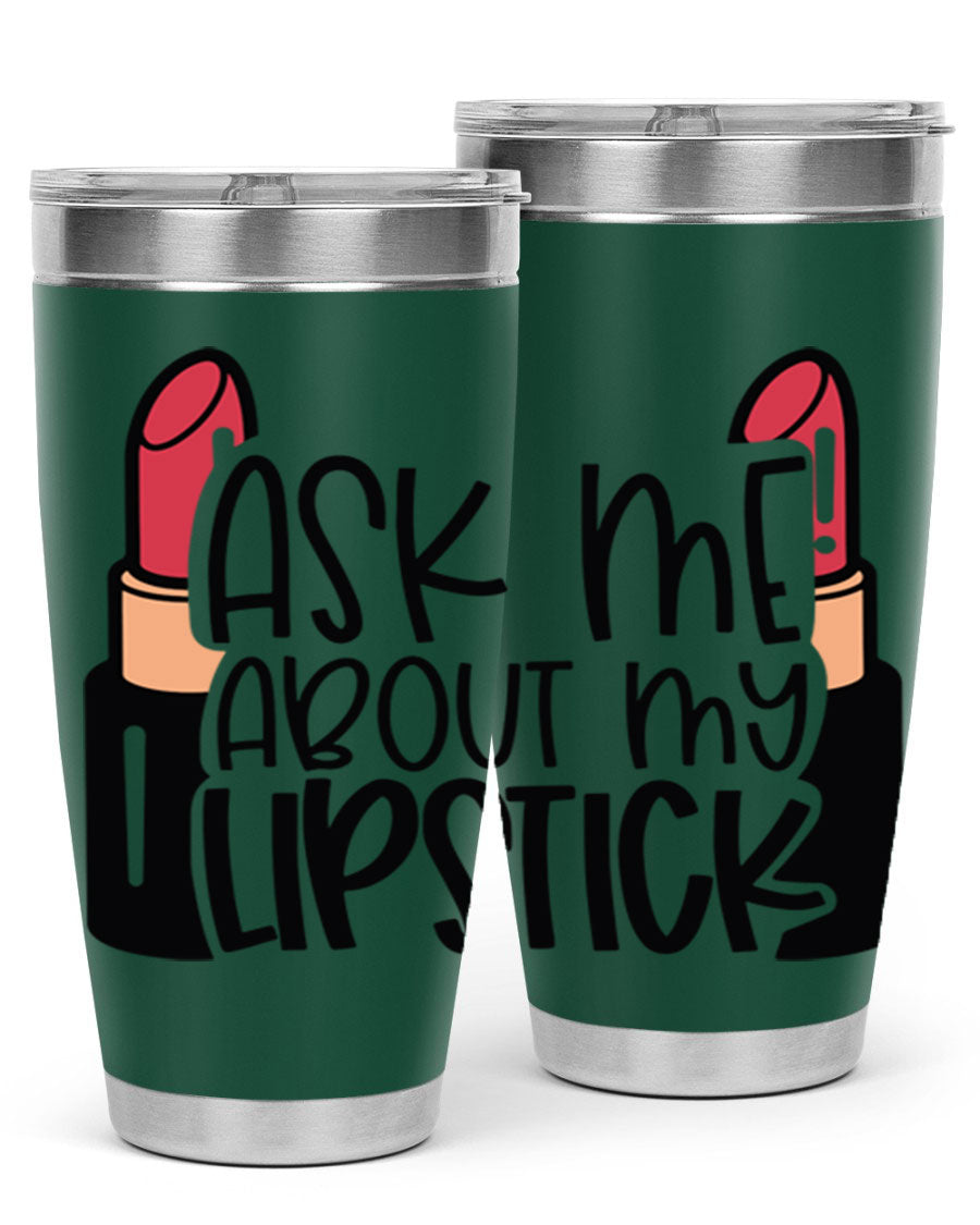 Ask Me About My Lipstick Style 141# tumbler in stainless steel with a vibrant design, perfect for hot and cold beverages.